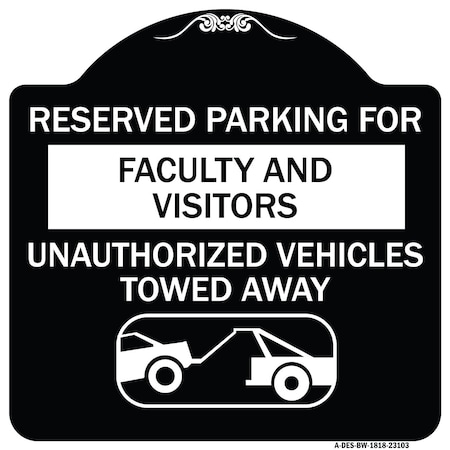 Reserved Parking For Faculty And Visitors Unauthorized Vehicles Towed Away Aluminum Sign